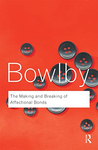 The Making and Breaking of Affectional Bonds (Routledge Classics) von Routledge